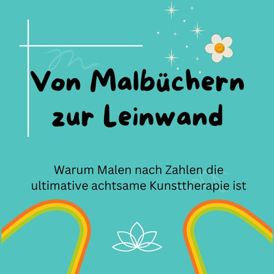 Von Malbüchern zur Leinwand Warum Malen nach Zahlen die ultimative achtsame Kunsttherapie ist